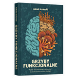 Grzyby funkcjonalne: W głąb mechanizmów i zastosowań modifikatorów ludzkiej biologii (Książka)